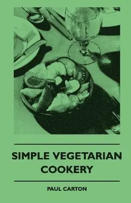 Paul Carton - Simple Vegetarian Cookery, Häftad. Tillgänglighet: Lägg i varukorg