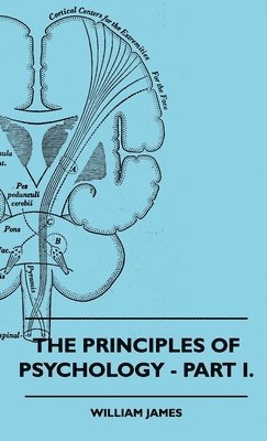 William James - Principles Of Psychology - Part I., Häftad. Tillgänglighet: Lägg i varukorg