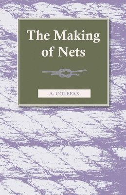 A. Colefax - Making Of Nets, Häftad. Tillgänglighet: Lägg i varukorg