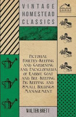 Walter Brett - Pictorial Poultry-Keeping And Gardening And Encyclopaedia Of Rabbit, Goat And Bee-Keeping, Pig Keeping And Small Holdings Management, Häftad. Tillgänglighet: Lägg i varukorg