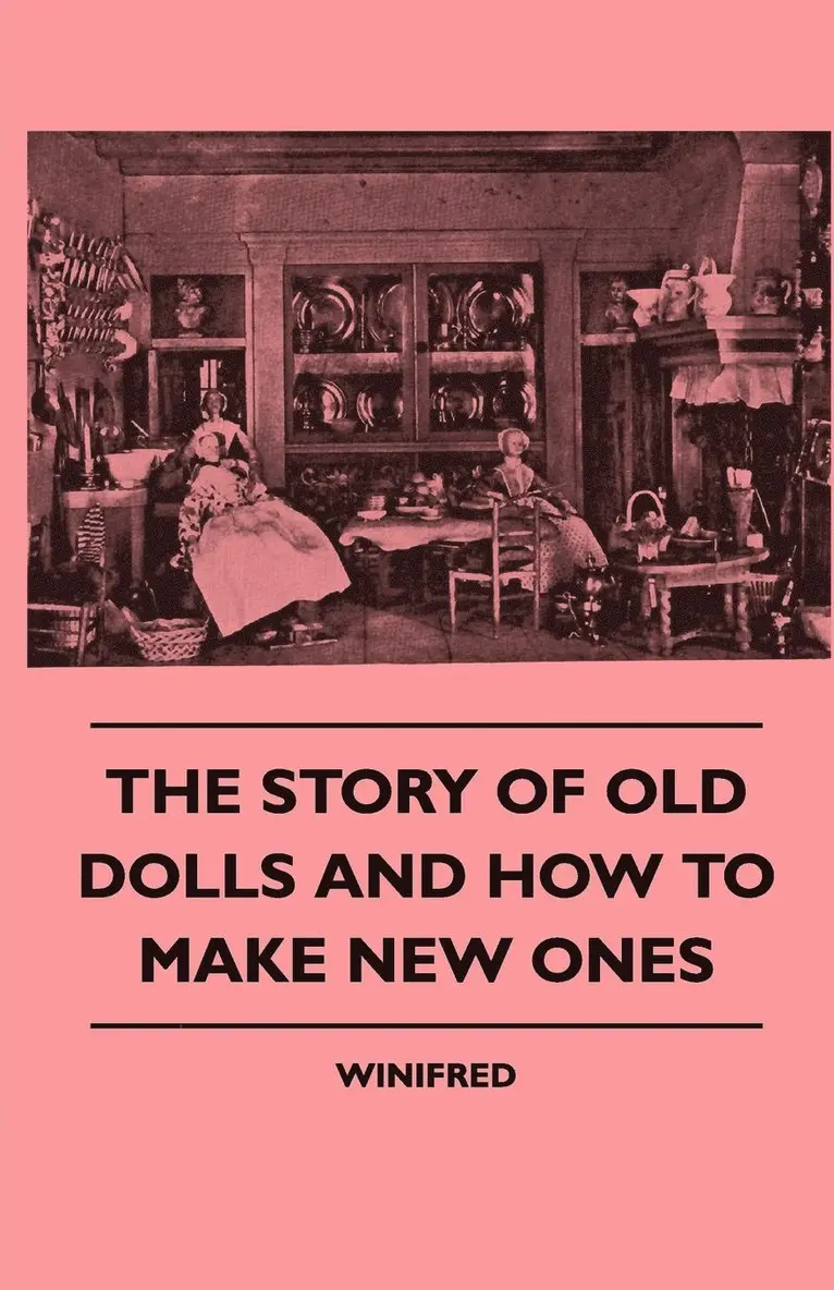 Winifred - Story Of Old Dolls And How To Make New Ones, Häftad. Tillgänglighet: Lägg i varukorg
