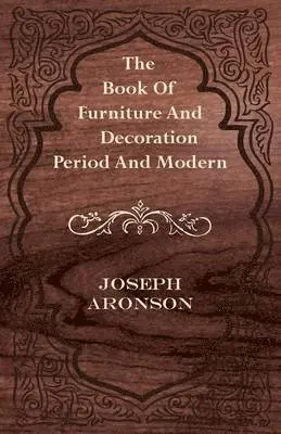 Joseph Aronson - Book Of Furniture And Decoration - Period And Modern, Häftad. Tillgänglighet: Lägg i varukorg