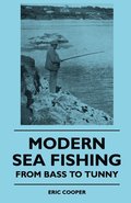 Modern Sea Fishing - From Bass To Tunny
