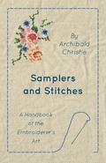 Samplers And Stitches - A Handbook Of The Embroiderer's Art