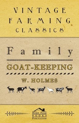 W. Holmes - Family Goat-Keeping, Häftad. Tillgänglighet: Lägg i varukorg