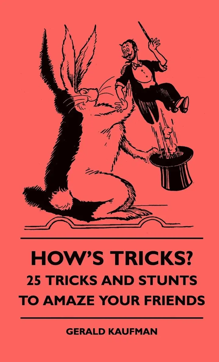 Gerald Kaufman - How's Tricks? - 125 Tricks And Stunts To Amaze Your Friends, Inbunden. Tillgänglighet: Lägg i varukorg