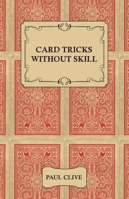 Paul Clive - Card Tricks Without Skill, Inbunden. Tillgänglighet: Lägg i varukorg