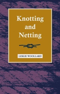 Leslie Woollard - Knotting And Netting, Inbunden. Tillgänglighet: Lägg i varukorg