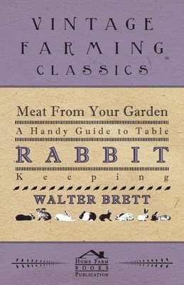 Walter Brett - Meat From You Garden - A Handy Guide To Table Rabbit Keeping, Häftad. Tillgänglighet: Lägg i varukorg
