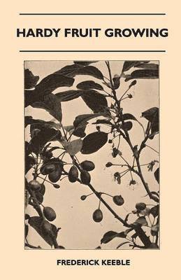 Frederick Keeble - Hardy Fruit Growing, Häftad. Tillgänglighet: Lägg i varukorg