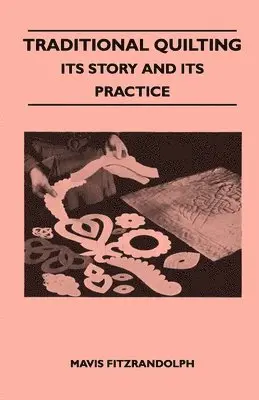 Mavis Fitzrandolph - Traditional Quilting - Its Story And Its Practice, Häftad. Tillgänglighet: Lägg i varukorg