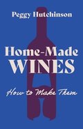 Home-Made Wines - How To Make Them