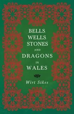 Wirt Sikes - Bells, Wells, Stones, And Dragons In Wales (Folklore History Series), Häftad. Tillgänglighet: Lägg i varukorg