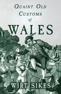 Wirt Sikes - Quaint Old Customs Of Wales (Folklore History Series), Häftad. Tillgänglighet: Lägg i varukorg