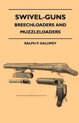 Ralph P. Gallwey - Swivel-Guns - Breechloaders And Muzzleloaders, Häftad. Tillgänglighet: Lägg i varukorg
