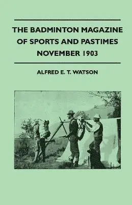 Alfred E. T. Watson - Badminton Magazine Of Sports And Pastimes - November 1903 - Containing Chapters On, Häftad. Tillgänglighet: Lägg i varukorg