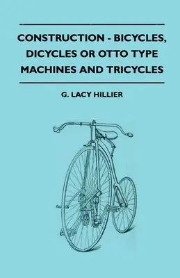 G. Lacy Hillier - Construction - Bicycles, Dicycles Or Otto Type Machines And Tricycles, Häftad. Tillgänglighet: Lägg i varukorg