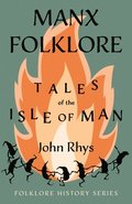 Manx Folklore - Tales Of The Isle Of Man (Folklore History Series)