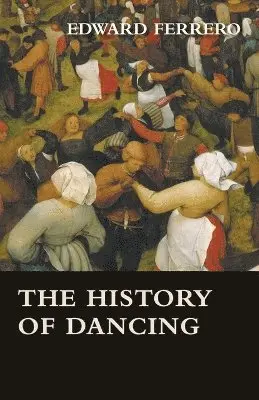 Edward Ferrero - Complete History Of Dance, Häftad. Tillgänglighet: Lägg i varukorg
