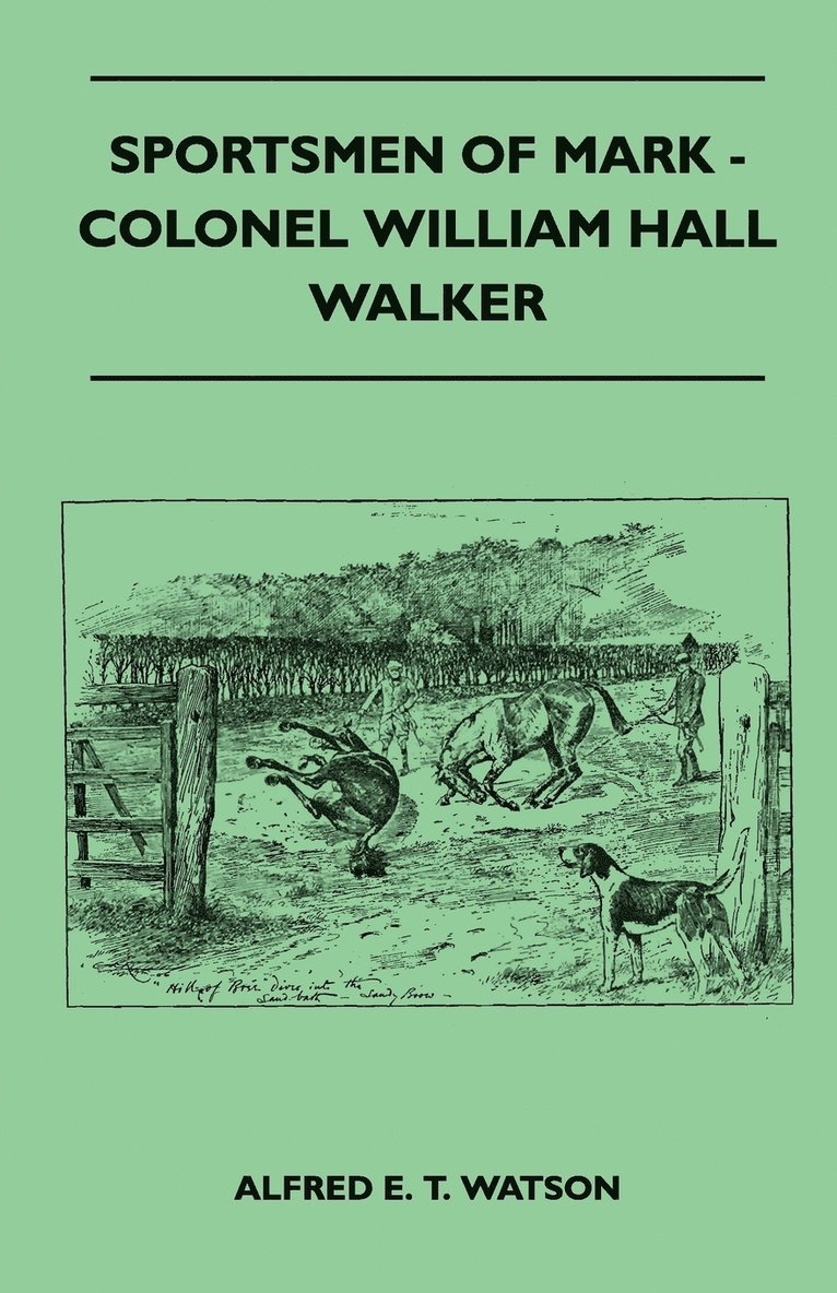 Alfred E. T. Watson - Sportsmen Of Mark - Colonel William Hall Walker, Häftad. Tillgänglighet: Lägg i varukorg