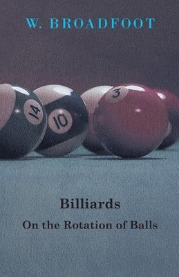 W. Broadfoot - Billiards - On The Rotation Of Balls, Häftad. Tillgänglighet: Lägg i varukorg