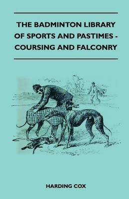 Harding Cox - Badminton Library Of Sports And Pastimes - Coursing And Falconry, Häftad. Tillgänglighet: Lägg i varukorg