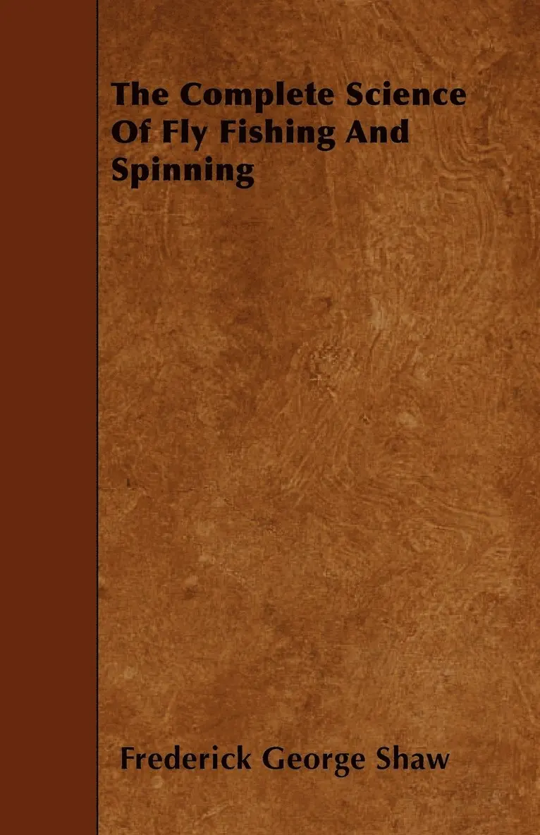 Fred G. Shaw - Complete Science Of Fly Fishing And Spinning, Häftad. Tillgänglighet: Lägg i varukorg