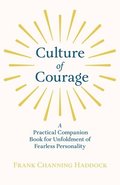 Culture Of Courage - A Practical Companion Book For Unfoldment Of Fearless Personality