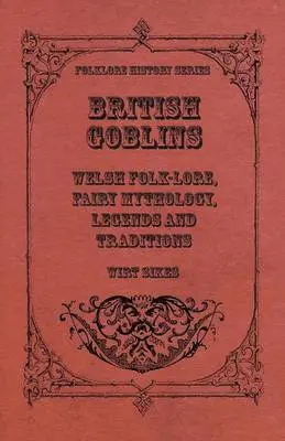 Wirt Sikes - British Goblins - Welsh Folk-Lore, Fairy Mythology, Legends And Traditions, Häftad. Tillgänglighet: Lägg i varukorg