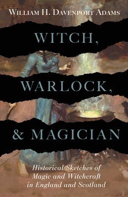 William Davenport Adams - Witch, Warlock, and Magician, Häftad. Tillgänglighet: Lägg i varukorg