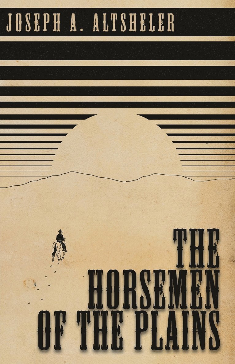 Joseph Alexander Altsheler - Horsemen of the Plains, Häftad