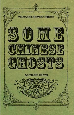 Lafcadio Hearn - Some Chinese Ghosts, Häftad
