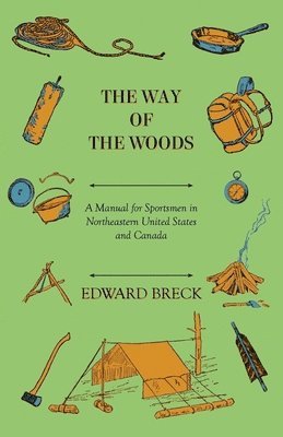 Edward Breck - Way Of The Woods - A Manual For Sportsmen In Northeastern United States And Canada, Häftad. Tillgänglighet: Lägg i varukorg