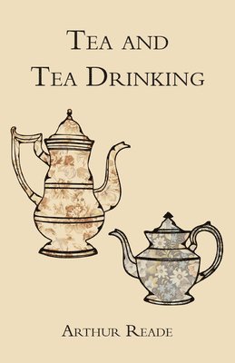 Arthur Reade - Tea And Tea Drinking., Häftad