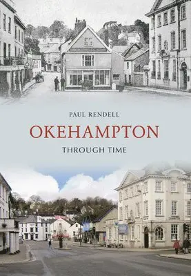 Paul Rendell - Okehampton Through Time, Häftad. Tillgänglighet: Lägg i varukorg