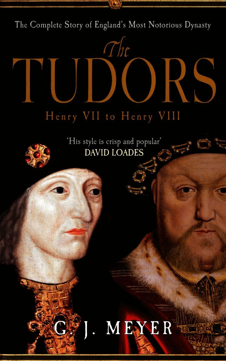 G. J. Meyer - Tudors Henry VII to Henry VIII, Häftad