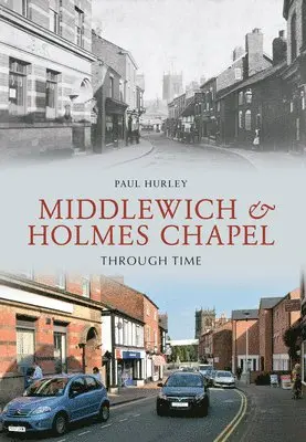Paul Hurley - Middlewich and Holmes Chapel Through Time, Häftad. Tillgänglighet: Lägg i varukorg