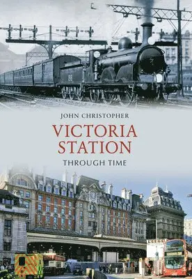 John Christopher - Victoria Station Through Time, Häftad. Tillgänglighet: Lägg i varukorg