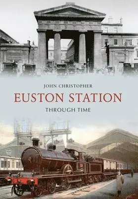 John Christopher - Euston Station Through Time, Häftad. Tillgänglighet: Lägg i varukorg