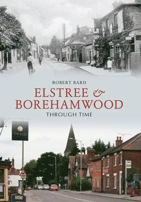Robert Bard - Elstree & Borehamwood Through Time, Häftad. Tillgänglighet: Lägg i varukorg