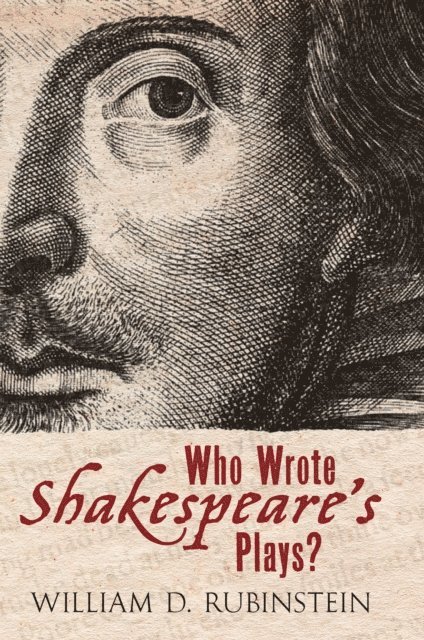 William D. Rubinstein - Who Wrote Shakespeare's Plays?, E-bok