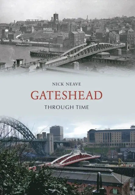 Nick Neave - Gateshead Through Time, E-bok. Tillgänglighet: Lägg i varukorg