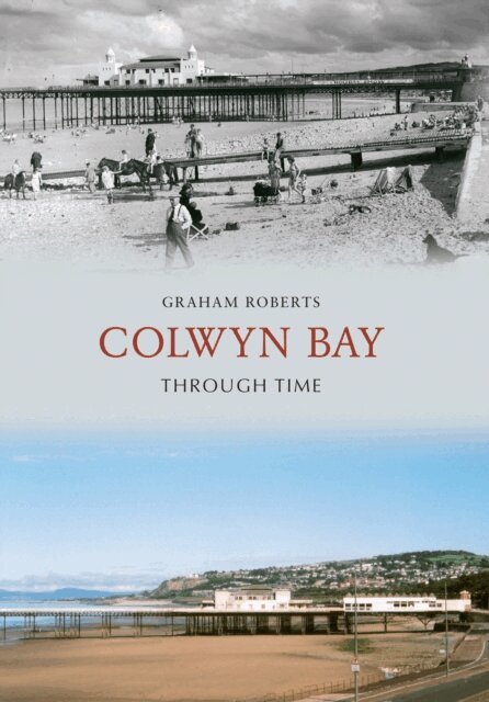 Graham Roberts - Colwyn Bay Through Time, E-bok