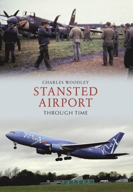Charles Woodley - Stansted Airport Through Time, E-bok. Tillgänglighet: Lägg i varukorg