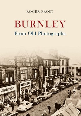 Roger Frost - Burnley From Old Photographs, Häftad. Tillgänglighet: Tillfälligt slut