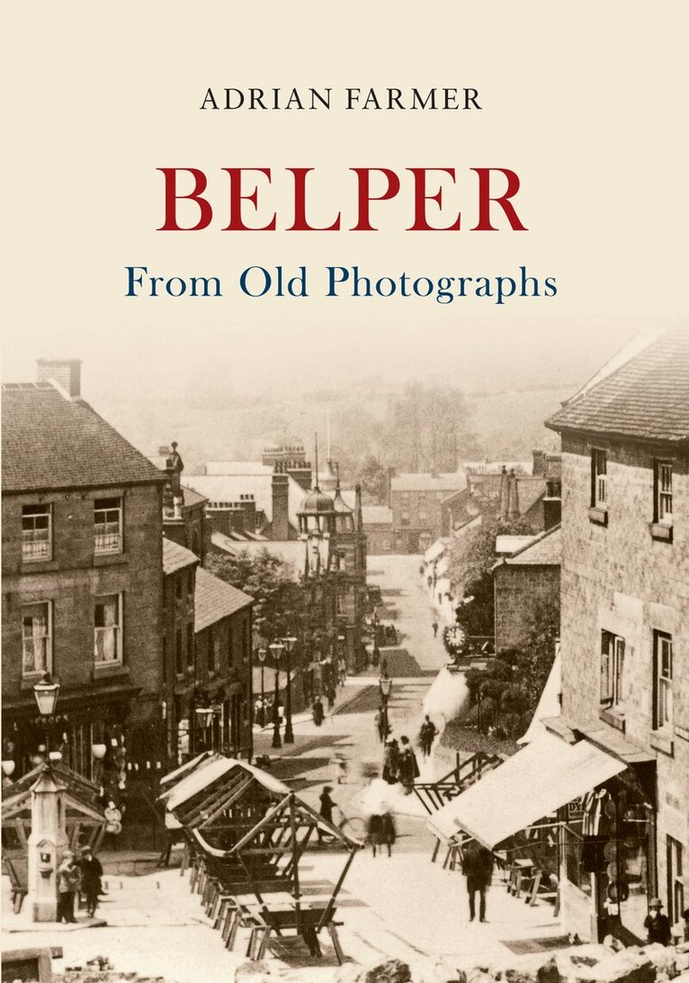 Adrian Farmer - Belper From Old Photographs, Häftad