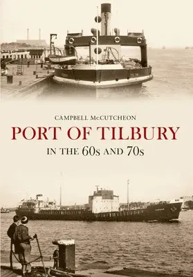Campbell McCutcheon - Port of Tilbury in the 60s and 70s, Häftad. Tillgänglighet: Lägg i varukorg