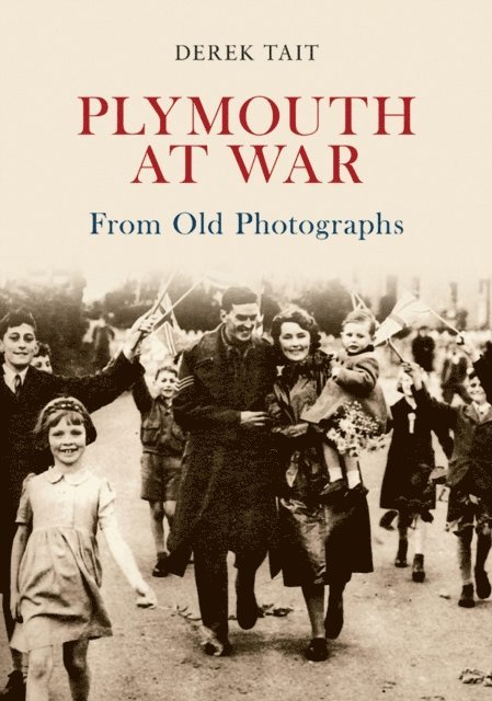 Derek Tait - Plymouth at War From Old Photographs, E-bok