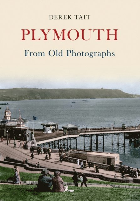 Derek Tait - Plymouth From Old Photographs, E-bok
