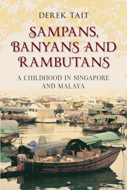 Derek Tait - Sampans, Banyans and Rambutans, E-bok